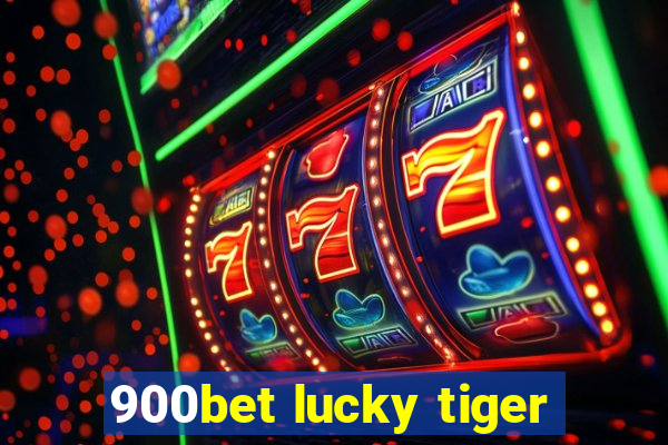 900bet lucky tiger